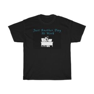 Just Another Day At Work #11 Unisex T-Shirt