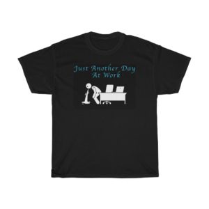 Just Another Day At Work #3 Unisex T-Shirt