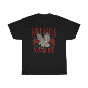 Free Souls Never Die Unisex T-Shirt