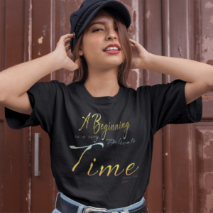 A Beginning is a Very Delicate Time T-Shirt