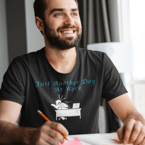 Just Another Day At Work T-shirt #10