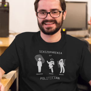 Schizophrenia or Politician T-shirt 01