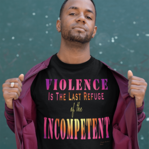 Violence is the last refuge T-Shirt