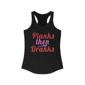 Planks Then Dranks Female Tank Top