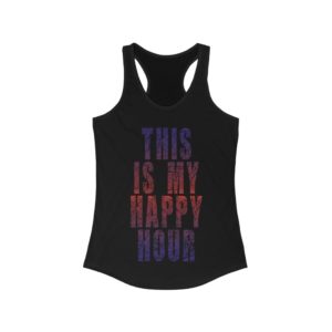 This Is My Happy Hour Female Tank Top