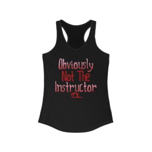 Obviously Not The Instructor Female Tank Top