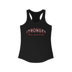 Stronger Than Yesterday Female Tank Top