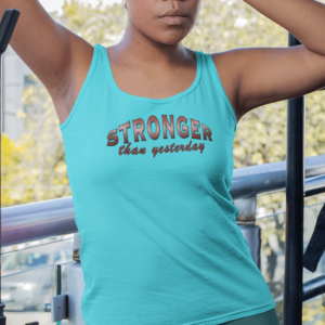 Stronger Than Yesterday Female Tank Top