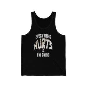 Everything Hurts Unisex Tank Top